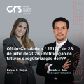 Ofício-Circulado n.º 25120, de 28 de julho de 2026 – Retificação de faturas e regularização de IVA